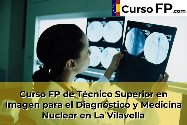 Curso FP de Técnico Superior en Imagen para el Diagnóstico y Medicina Nuclear en Viver 51 Curso FP de Técnico Superior en Imagen para el Diagnóstico y Medicina Nuclear en La Vilavella