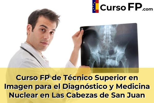 Curso FP de Técnico Superior en Imagen para el Diagnóstico y Medicina Nuclear en Cazalla de la Sierra 62 Curso FP de Técnico Superior en Imagen para el Diagnóstico y Medicina Nuclear en Las Cabezas de San Juan