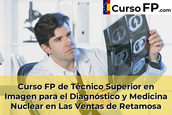 Curso FP de Técnico Superior en Imagen para el Diagnóstico y Medicina Nuclear en La Puebla de Montalbán 45 Curso FP de Técnico Superior en Imagen para el Diagnóstico y Medicina Nuclear en Las Ventas de Retamosa