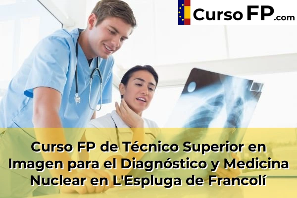 Curso FP de Técnico Superior en Imagen para el Diagnóstico y Medicina Nuclear en L'Espluga de Francolí