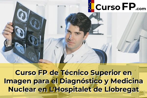 Curso FP de Técnico Superior en Imagen para el Diagnóstico y Medicina Nuclear en Súria 74 Curso FP de Técnico Superior en Imagen para el Diagnóstico y Medicina Nuclear en L'Hospitalet de Llobregat