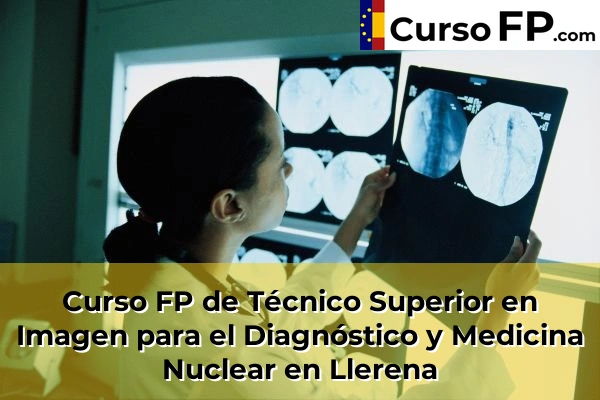Curso FP de Técnico Superior en Imagen para el Diagnóstico y Medicina Nuclear en Valdivia 40 Curso FP de Técnico Superior en Imagen para el Diagnóstico y Medicina Nuclear en Llerena