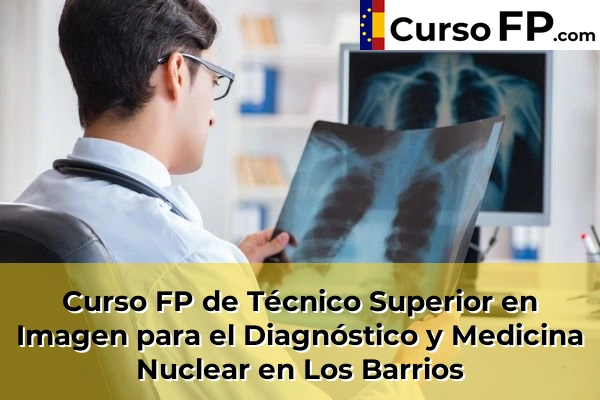 Curso FP de Técnico Superior en Imagen para el Diagnóstico y Medicina Nuclear en Las Lomas 50 Curso FP de Técnico Superior en Imagen para el Diagnóstico y Medicina Nuclear en Los Barrios