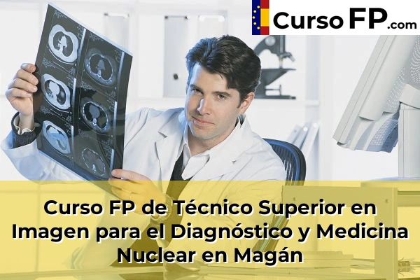 Curso FP de Técnico Superior en Imagen para el Diagnóstico y Medicina Nuclear en La Puebla de Montalbán 47 Curso FP de Técnico Superior en Imagen para el Diagnóstico y Medicina Nuclear en Magán