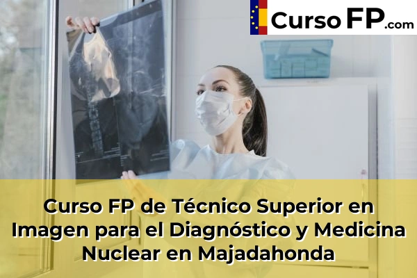 Curso FP de Técnico Superior en Imagen para el Diagnóstico y Medicina Nuclear en Nuevo Baztán 84 Curso FP de Técnico Superior en Imagen para el Diagnóstico y Medicina Nuclear en Majadahonda