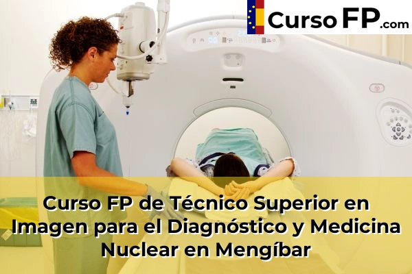 Curso FP de Técnico Superior en Imagen para el Diagnóstico y Medicina Nuclear en Los Villares 45 Curso FP de Técnico Superior en Imagen para el Diagnóstico y Medicina Nuclear en Mengíbar