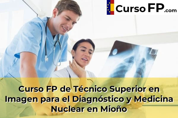 Curso FP de Técnico Superior en Imagen para el Diagnóstico y Medicina Nuclear en Mioño