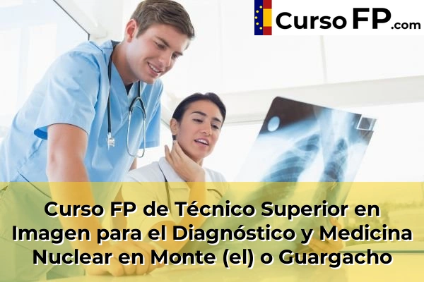 Curso FP de Técnico Superior en Imagen para el Diagnóstico y Medicina Nuclear en Vilaflor 65 Curso FP de Técnico Superior en Imagen para el Diagnóstico y Medicina Nuclear en Monte (el) o Guargacho