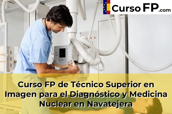 Curso FP de Técnico Superior en Imagen para el Diagnóstico y Medicina Nuclear en La Nora del Río 38 Curso FP de Técnico Superior en Imagen para el Diagnóstico y Medicina Nuclear en Navatejera