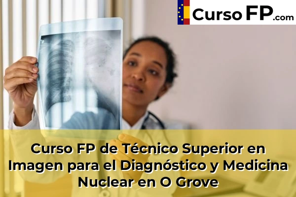 Curso FP de Técnico Superior en Imagen para el Diagnóstico y Medicina Nuclear en Campo de Eiró 76 Curso FP de Técnico Superior en Imagen para el Diagnóstico y Medicina Nuclear en O Grove