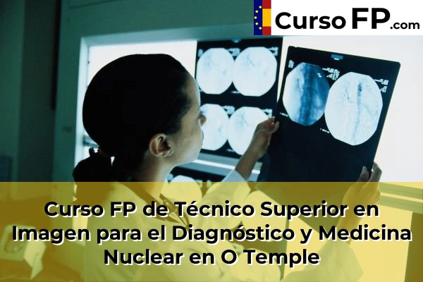 Curso FP de Técnico Superior en Imagen para el Diagnóstico y Medicina Nuclear en Ferrol 71 Curso FP de Técnico Superior en Imagen para el Diagnóstico y Medicina Nuclear en O Temple