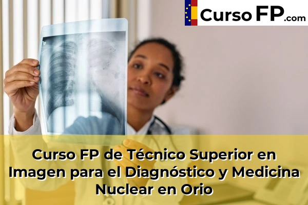 Curso FP de Técnico Superior en Imagen para el Diagnóstico y Medicina Nuclear en Astigarraga 58 Curso FP de Técnico Superior en Imagen para el Diagnóstico y Medicina Nuclear en Orio