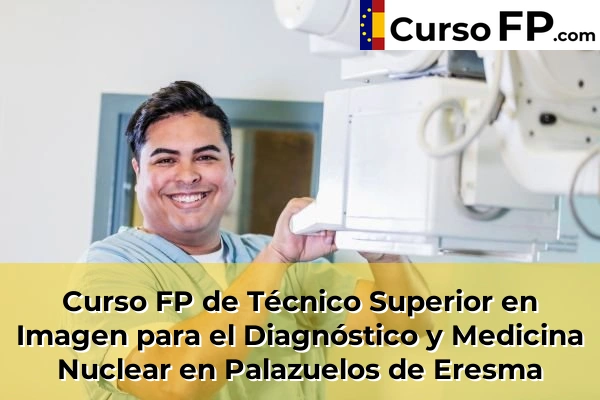 Curso FP de Técnico Superior en Imagen para el Diagnóstico y Medicina Nuclear en Vegas de Matute 34 Curso FP de Técnico Superior en Imagen para el Diagnóstico y Medicina Nuclear en Palazuelos de Eresma