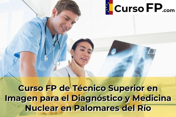 Curso FP de Técnico Superior en Imagen para el Diagnóstico y Medicina Nuclear en Cazalla de la Sierra 74 Curso FP de Técnico Superior en Imagen para el Diagnóstico y Medicina Nuclear en Palomares del Río