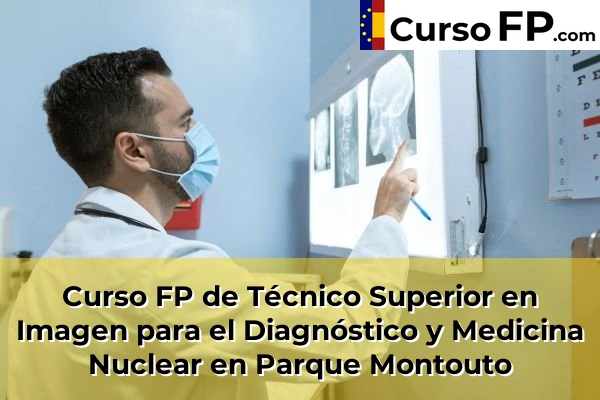 Curso FP de Técnico Superior en Imagen para el Diagnóstico y Medicina Nuclear en Ferrol 76 Curso FP de Técnico Superior en Imagen para el Diagnóstico y Medicina Nuclear en Parque Montouto