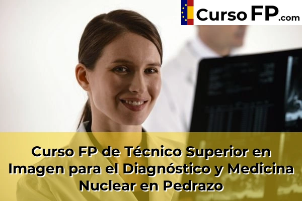 Curso FP de Técnico Superior en Imagen para el Diagnóstico y Medicina Nuclear en Los Palmitos 51 Curso FP de Técnico Superior en Imagen para el Diagnóstico y Medicina Nuclear en Pedrazo