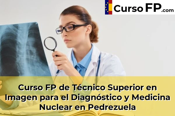 Curso FP de Técnico Superior en Imagen para el Diagnóstico y Medicina Nuclear en Nuevo Baztán 94 Curso FP de Técnico Superior en Imagen para el Diagnóstico y Medicina Nuclear en Pedrezuela