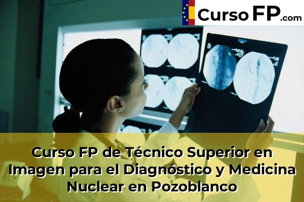 Curso FP de Técnico Superior en Imagen para el Diagnóstico y Medicina Nuclear en Lucena 59 Curso FP de Técnico Superior en Imagen para el Diagnóstico y Medicina Nuclear en Pozoblanco