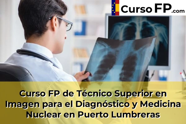 Curso FP de Técnico Superior en Imagen para el Diagnóstico y Medicina Nuclear en Sangonera la Verde o Ermita Nueva 90 Curso FP de Técnico Superior en Imagen para el Diagnóstico y Medicina Nuclear en Puerto Lumbreras