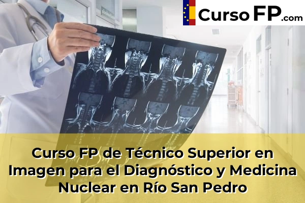 Curso FP de Técnico Superior en Imagen para el Diagnóstico y Medicina Nuclear en Las Lomas 54 Curso FP de Técnico Superior en Imagen para el Diagnóstico y Medicina Nuclear en Río San Pedro