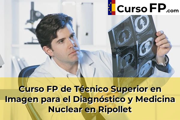 Curso FP de Técnico Superior en Imagen para el Diagnóstico y Medicina Nuclear en Súria 113 Curso FP de Técnico Superior en Imagen para el Diagnóstico y Medicina Nuclear en Ripollet