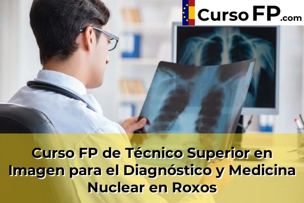 Curso FP de Técnico Superior en Imagen para el Diagnóstico y Medicina Nuclear en Ferrol 83 Curso FP de Técnico Superior en Imagen para el Diagnóstico y Medicina Nuclear en Roxos