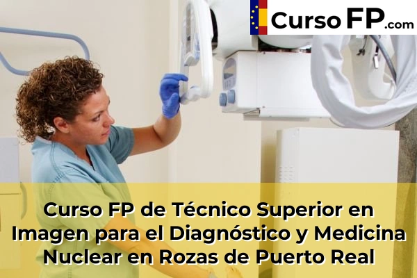 Curso FP de Técnico Superior en Imagen para el Diagnóstico y Medicina Nuclear en Nuevo Baztán 99 Curso FP de Técnico Superior en Imagen para el Diagnóstico y Medicina Nuclear en Rozas de Puerto Real