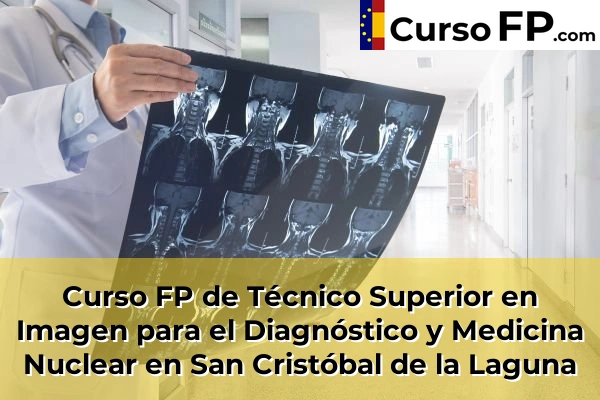 Curso FP de Técnico Superior en Imagen para el Diagnóstico y Medicina Nuclear en Vilaflor 70 Curso FP de Técnico Superior en Imagen para el Diagnóstico y Medicina Nuclear en San Cristóbal de la Laguna
