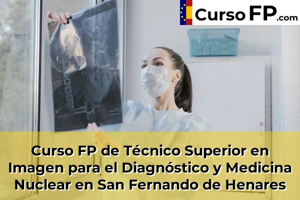 Curso FP de Técnico Superior en Imagen para el Diagnóstico y Medicina Nuclear en Nuevo Baztán 101 Curso FP de Técnico Superior en Imagen para el Diagnóstico y Medicina Nuclear en San Fernando de Henares