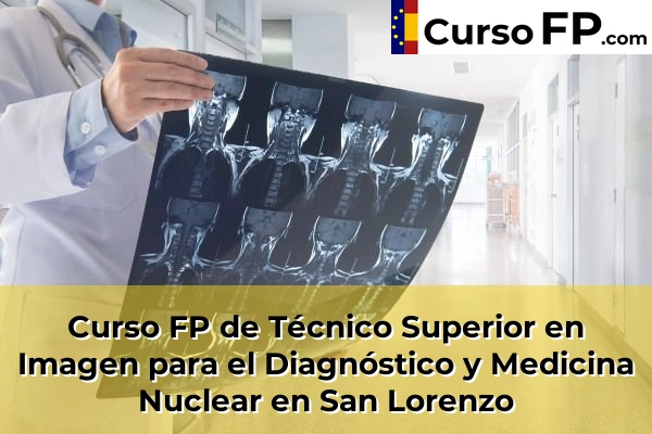 Curso FP de Técnico Superior en Imagen para el Diagnóstico y Medicina Nuclear en Los Palmitos 59 Curso FP de Técnico Superior en Imagen para el Diagnóstico y Medicina Nuclear en San Lorenzo
