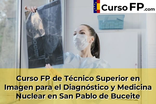 Curso FP de Técnico Superior en Imagen para el Diagnóstico y Medicina Nuclear en Las Lomas 60 Curso FP de Técnico Superior en Imagen para el Diagnóstico y Medicina Nuclear en San Pablo de Buceite