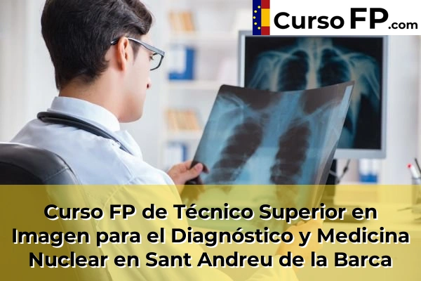 Curso FP de Técnico Superior en Imagen para el Diagnóstico y Medicina Nuclear en Súria 118 Curso FP de Técnico Superior en Imagen para el Diagnóstico y Medicina Nuclear en Sant Andreu de la Barca