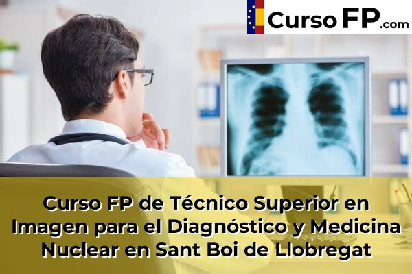 Curso FP de Técnico Superior en Imagen para el Diagnóstico y Medicina Nuclear en Súria 119 Curso FP de Técnico Superior en Imagen para el Diagnóstico y Medicina Nuclear en Sant Boi de Llobregat