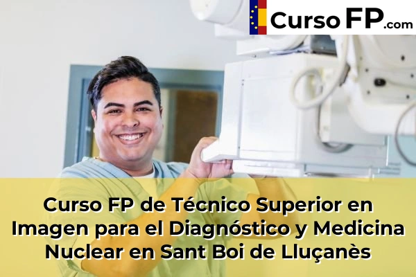 Curso FP de Técnico Superior en Imagen para el Diagnóstico y Medicina Nuclear en Súria 120 Curso FP de Técnico Superior en Imagen para el Diagnóstico y Medicina Nuclear en Sant Boi de Lluçanès