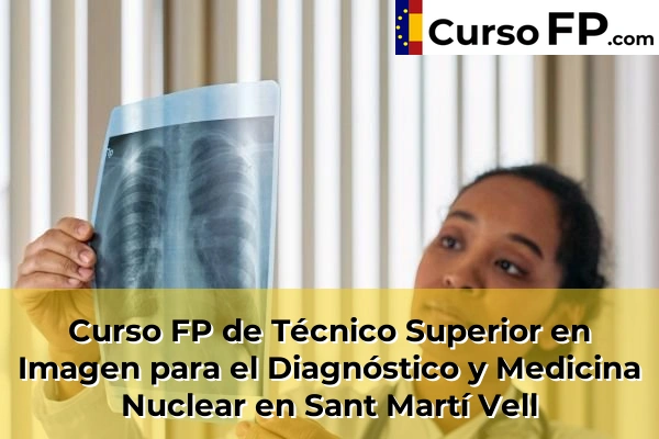 Curso FP de Técnico Superior en Imagen para el Diagnóstico y Medicina Nuclear en Castelló d'Empúries 57 Curso FP de Técnico Superior en Imagen para el Diagnóstico y Medicina Nuclear en Sant Martí Vell