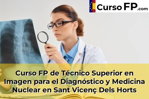 Curso FP de Técnico Superior en Imagen para el Diagnóstico y Medicina Nuclear en Súria 139 Curso FP de Técnico Superior en Imagen para el Diagnóstico y Medicina Nuclear en Sant Vicenç Dels Horts