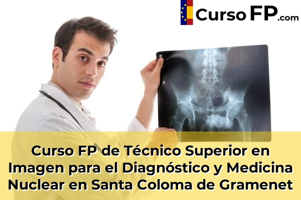 Curso FP de Técnico Superior en Imagen para el Diagnóstico y Medicina Nuclear en Súria 141 Curso FP de Técnico Superior en Imagen para el Diagnóstico y Medicina Nuclear en Santa Coloma de Gramenet