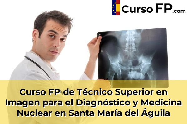 Curso FP de Técnico Superior en Imagen para el Diagnóstico y Medicina Nuclear en Fondón 65 Curso FP de Técnico Superior en Imagen para el Diagnóstico y Medicina Nuclear en Santa María del Águila