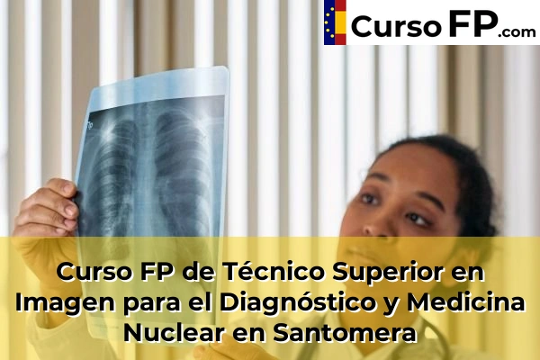 Curso FP de Técnico Superior en Imagen para el Diagnóstico y Medicina Nuclear en Sangonera la Verde o Ermita Nueva 101 Curso FP de Técnico Superior en Imagen para el Diagnóstico y Medicina Nuclear en Santomera