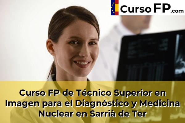 Curso FP de Técnico Superior en Imagen para el Diagnóstico y Medicina Nuclear en Castelló d'Empúries 59 Curso FP de Técnico Superior en Imagen para el Diagnóstico y Medicina Nuclear en Sarrià de Ter