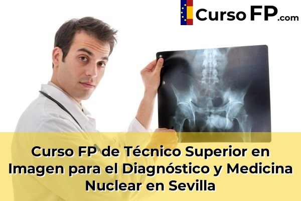 Curso FP de Técnico Superior en Imagen para el Diagnóstico y Medicina Nuclear en Cazalla de la Sierra 80 Curso FP de Técnico Superior en Imagen para el Diagnóstico y Medicina Nuclear en Sevilla