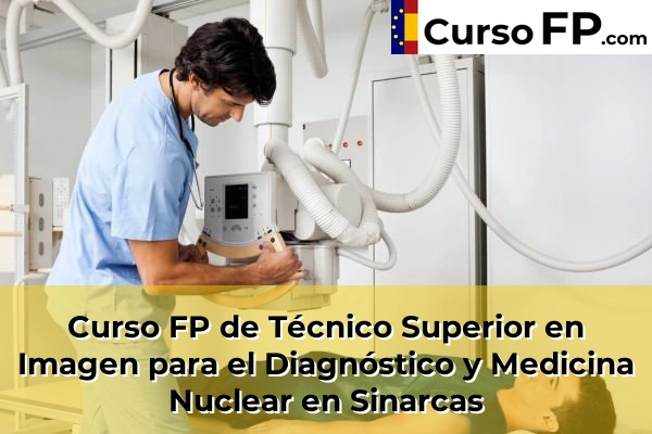 Curso FP de Técnico Superior en Imagen para el Diagnóstico y Medicina Nuclear en Sinarcas