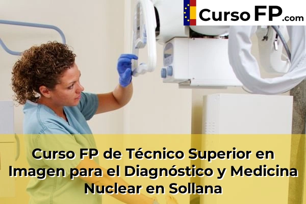 Curso FP de Técnico Superior en Imagen para el Diagnóstico y Medicina Nuclear en Sollana