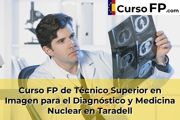 Curso FP de Técnico Superior en Imagen para el Diagnóstico y Medicina Nuclear en Súria 148 Curso FP de Técnico Superior en Imagen para el Diagnóstico y Medicina Nuclear en Taradell