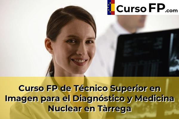 Curso FP de Técnico Superior en Imagen para el Diagnóstico y Medicina Nuclear en Juneda 45 Curso FP de Técnico Superior en Imagen para el Diagnóstico y Medicina Nuclear en Tàrrega
