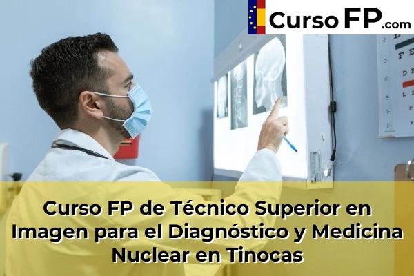 Curso FP de Técnico Superior en Imagen para el Diagnóstico y Medicina Nuclear en Los Palmitos 66 Curso FP de Técnico Superior en Imagen para el Diagnóstico y Medicina Nuclear en Tinocas