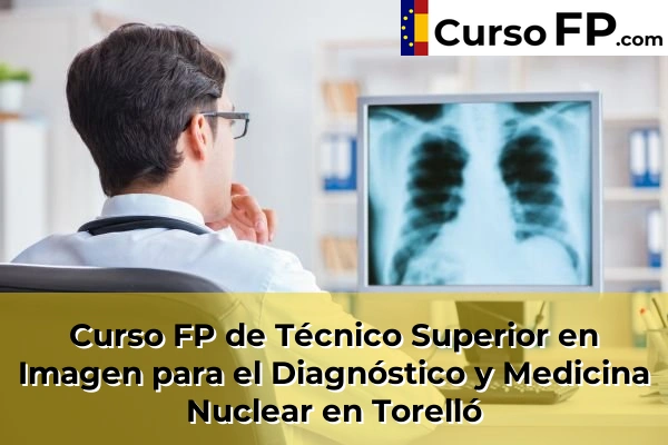 Curso FP de Técnico Superior en Imagen para el Diagnóstico y Medicina Nuclear en Súria 154 Curso FP de Técnico Superior en Imagen para el Diagnóstico y Medicina Nuclear en Torelló