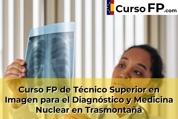 Curso FP de Técnico Superior en Imagen para el Diagnóstico y Medicina Nuclear en Los Palmitos 67 Curso FP de Técnico Superior en Imagen para el Diagnóstico y Medicina Nuclear en Trasmontaña
