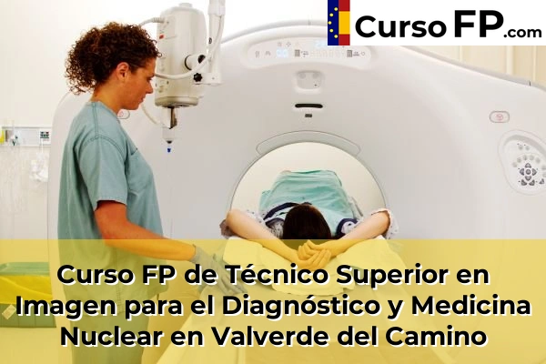 Curso FP de Técnico Superior en Imagen para el Diagnóstico y Medicina Nuclear en Valverde del Camino