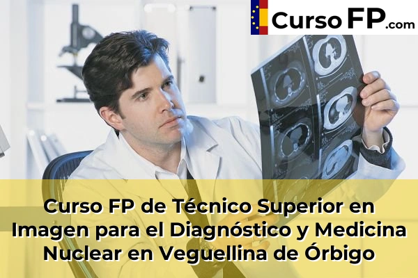 Curso FP de Técnico Superior en Imagen para el Diagnóstico y Medicina Nuclear en La Nora del Río 44 Curso FP de Técnico Superior en Imagen para el Diagnóstico y Medicina Nuclear en Veguellina de Órbigo